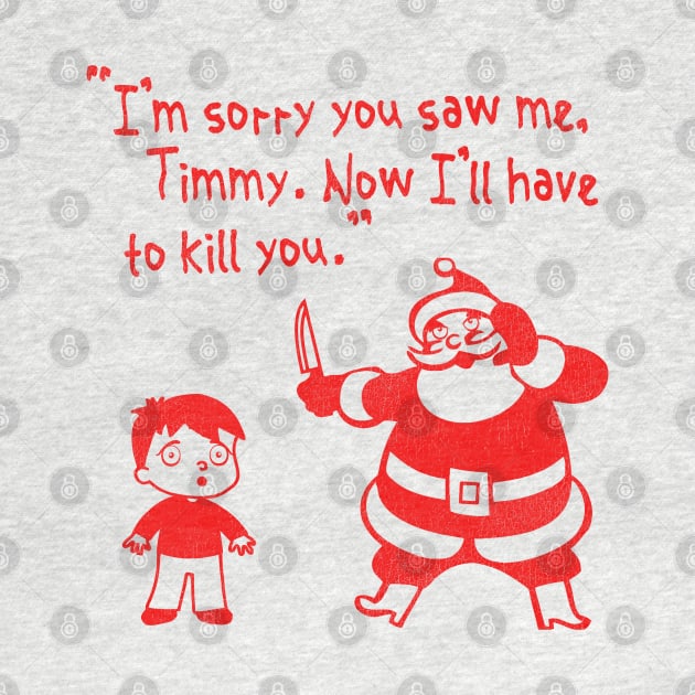 "I'm Sorry You Saw Me, Timmy..." Santa Claus by darklordpug